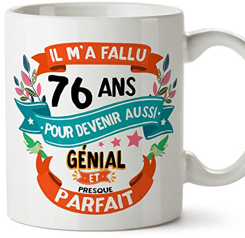 Mugffins Mug/Tasse Joyeux 76 Anniversaire - IL M'A FALLU 76 ANS POUR DEVENIR AUSSI GENIALE - Cadeau Original pour Homme et Femme