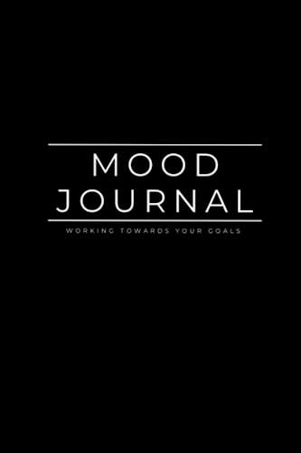 Mood Journal: Working Towards Your Goals