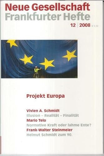 Neue Gesellschaft Frankfurter Hefte 12 / 2008. - Projekt Europa. - Aus dem Inhalt: Vivien A. Schmidt - Ein 'Menü-Europa' könnte die Lösung sein / Oliver Thränert: Europas Liebling. Obama und die