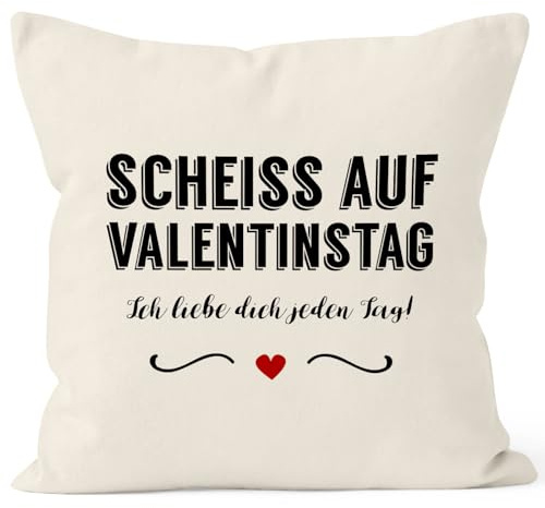 MoonWorks Kissen-Bezug Scheiß auf Valentinstag Ich Liebe Dich jeden Tag Kissen-Hülle Deko-Kissen Baumwolle Natur 40cm x 40cm