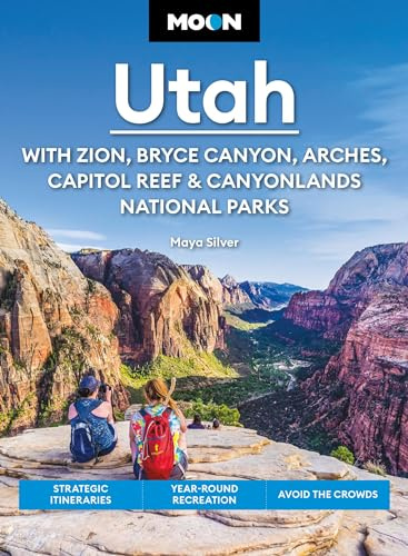 Moon Utah (Fifteenth Edition): With Zion, Bryce Canyon, Arches, Capitol Reef & Canyonlands National Parks: Strategic Itineraries, Year-Round Recreation, Avoid the Crowds (Moon U.S. Travel Guide)