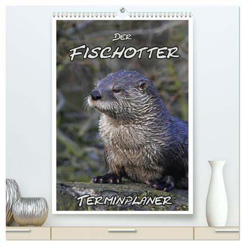 Der Fischotter-Terminplaner (hochwertiger Premium Wandkalender 2026 DIN A2 hoch), Kunstdruck in Hochglanz: Fischotter - Schwimmende Marder (CALVENDO Tiere)