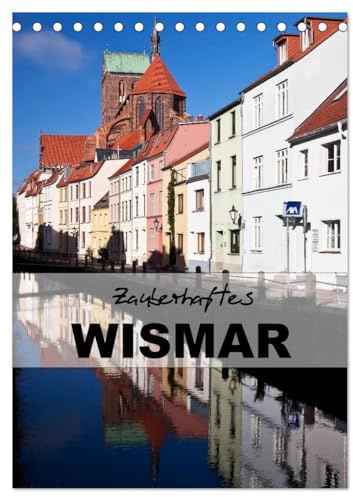 Zauberhaftes Wismar (Tischkalender 2026 DIN A5 hoch), CALVENDO Monatskalender: Wismar - Kleinod an der Ostseeküste (CALVENDO Orte)