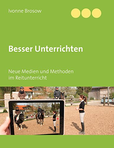Besser unterrichten: Neue Medien und Methoden im Reitunterricht