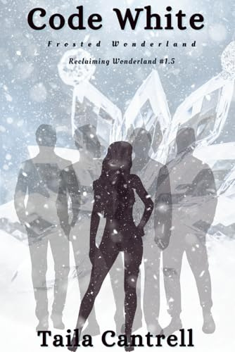 Code White: Frosted Wonderland (Reclaiming Wonderland, Band 4)