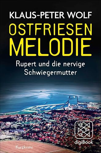 Ostfriesenmelodie: Rupert und die nervige Schwiegermutter. Ein Kurzkrimi (Fischer Taschenbibliothek)