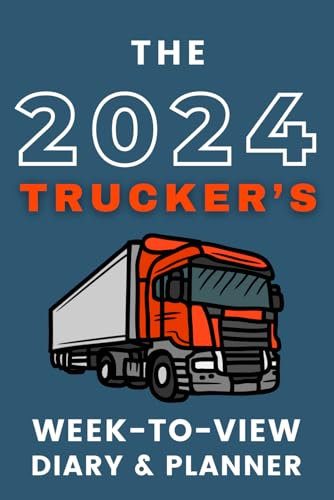 The 2024 Trucker's Week-to-View Diary.: - With A Themed Cover & Inspirational Quotes on Every Spread.
