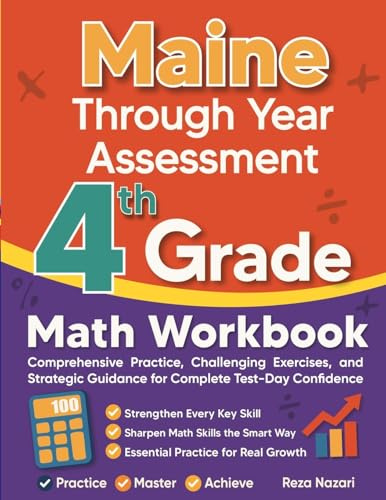 Maine Through Year Assessment Grade 4 Math Workbook: Comprehensive Practice, Challenging Exercises, and Strategic Guidance for Complete Test-Day Confidence