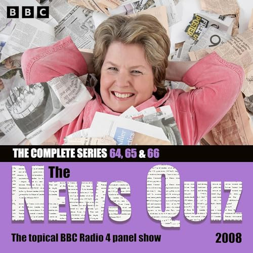 The News Quiz 2008: Series 64, 65 and 66 of the Topical BBC Radio 4 Comedy Panel Show
