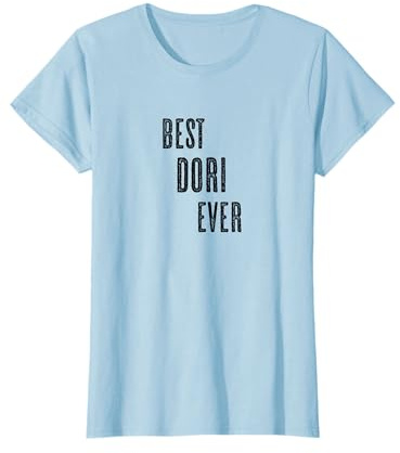 BEST DORI EVER | Funny Cute - Men Women Kids - Name - T-Shirt