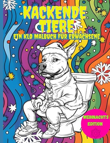 Kackende Tiere: Ein Klo Malbuch für Erwachsene - Weihnachts-Edition