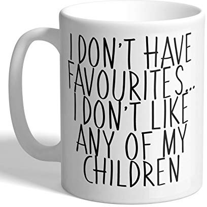 I Love Mugs - I Don't Have Favourites. I Don't Like Any of My Children - Mug, Ceramic, 11fl.oz.