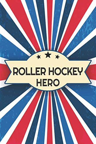 Roller Hockey Hero: Roller Hockey Notebook or Journal