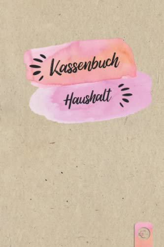 Kassenbuch Haushalt: Einnahmen und Ausgaben einfach eintragen für den eigenen Haushalt DIN A5; Haushaltsbuch & Kassenbücher für Buchhaltung zum Budget planen und sparen