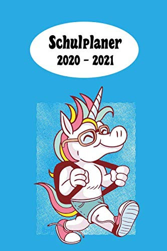 Schulplaner 2020 – 2021: Einhorn Schüler das hausaufgabenheft 2020 - 2021 für das neue schuljahr ; mit kalender, stundenplan für jedes semester, ... meine ziele ; merkheft ; geschenkidee