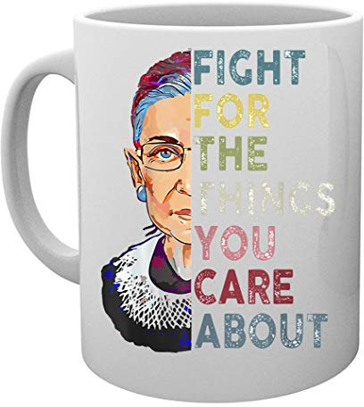 Fight For The Things You Care About Rbg Kaffeebecher Tassen Mug Cup