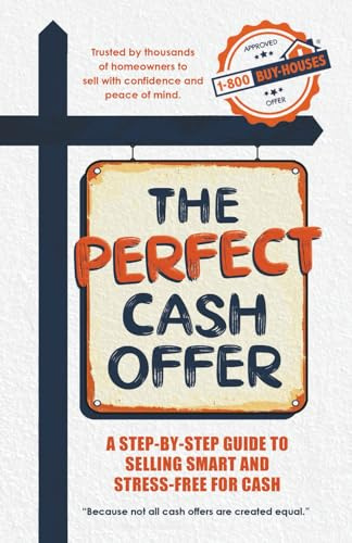 The Perfect Cash Offer: A Step-by-Step Guide to Accepting the Right Cash Offer for Your Home