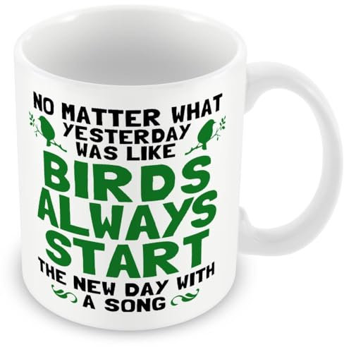 Geschenktasse mit Vogelbeobachtung/Twitcher-Motiv – Birds Always Start The New Day with A Song