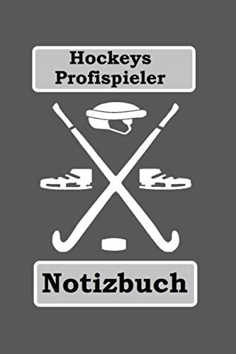 Hockeys Profispieler Notizbuch: Ein niedliches Notizbuch-Tagebuch 6x9 Zoll für HOCKEY-Liebhaber und ein bestes lustiges Ideengeschenk für die perfekt ... wie zum Beispiel im Spiel zu gewinnen