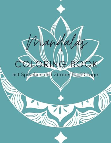 Mandalas: Coloring Book mit Sprüchen und Zitaten für 30 Tage
