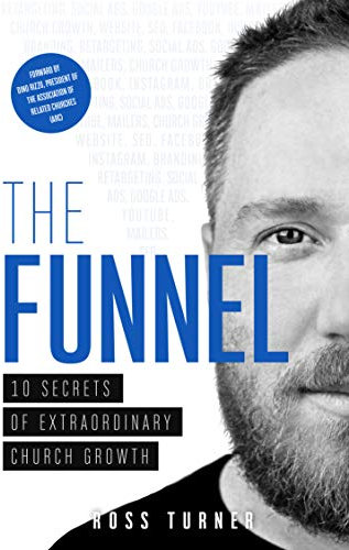 The Funnel: 10 Secrets of Extraordinary Church Growth
