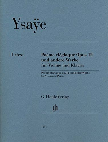 Poème élégiaque op. 12 und andere Werke für Violine und Klavier: Besetzung: Violine und Klavier (G. Henle Urtext-Ausgabe)