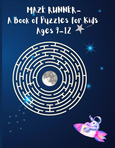 MAZE RUNNER- A Book of Puzzles for Kids Ages 9-12: Maze game puzzle for kids