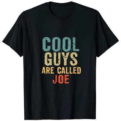 Cool guys are called joe T-Shirt