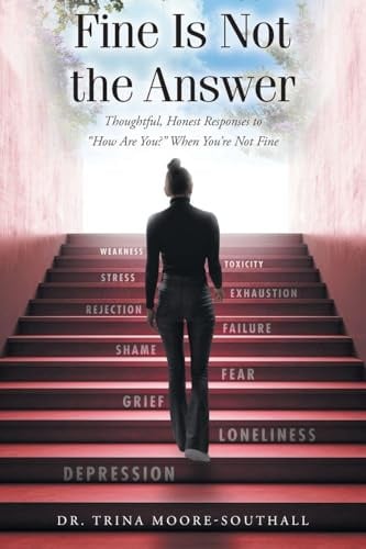 Fine Is Not the Answer: Thoughtful, Honest Responses to How Are You? When You're Not Fine