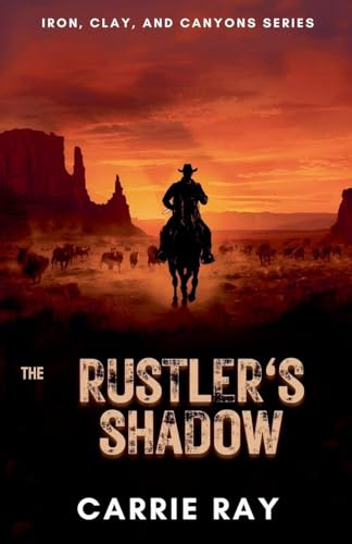 The Rustler's Shadow (Iron, Clay, and Canyons, Band 2)