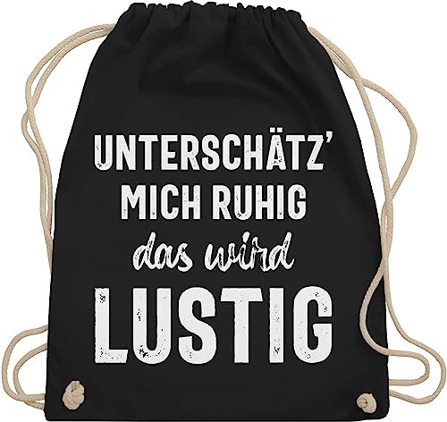 Shirtracer Turnbeutel Rucksack - Sprüche Statement mit Spruch - Unterschätz' mich ruhig das wird lustig - Unisize - Schwarz - lustige beutel beutel+rucksack+mit+sprüchen sprueche frech stoffrucksack