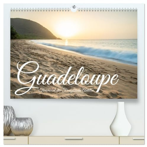 Guadeloupe, Trauminsel der Französische Antillen (hochwertiger Premium Wandkalender 2026 DIN A2 quer), Kunstdruck in Hochglanz: Insel Guadeloupe, ein karibischer Traum (CALVENDO Orte)