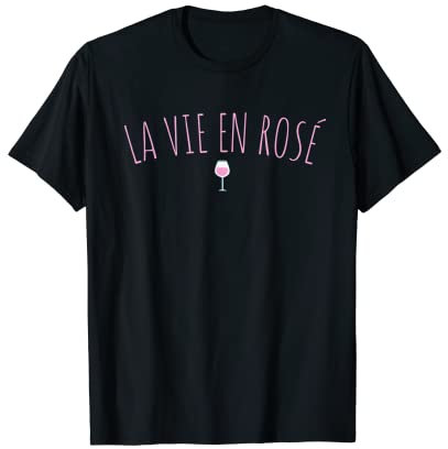 Cadeau La Vie En Rosé Vin Rosé Bar Humour Apero Fête Amis T-Shirt