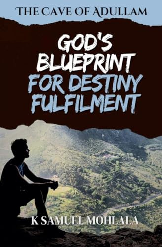 The Cave Of Adullam: God's Blueprint For Destiny Fulfillment