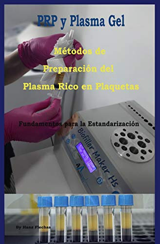 Métodos de Preparación del Plasma Rico en Plaquetas: Fundamentos para la Estandarizacion (PRP y Plasma Gel nº 2)