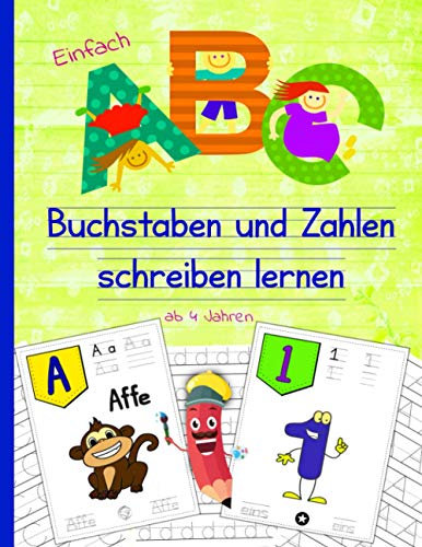 Einfach ABC - Buchstaben und Zahlen schreiben lernen ab 4 Jahren: Schreibübungen Vorschule ❘ ideales Lernheft für Kindergarten, Vorschule, ... ❘ 130 Seiten, 8,5 x 11 Zoll, Softcover