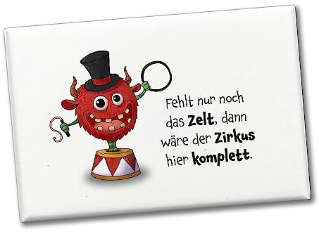 Freches Monster in rot Souvenir Souvenir Magnet mit lustigem Spruch Fehlt nur noch das Zelt, dann wäre der Zirkus Hier komplett. Hingucker am Kühlschrank für Kinder, Freunde und