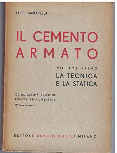 Il cemento armato. Vol. 1 La tecnica e la statistica. Hoepli.
