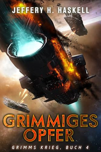 Grimmiges Opfer: Eine militärische Science-Fiction-Serie (Grimms Krieg 4)