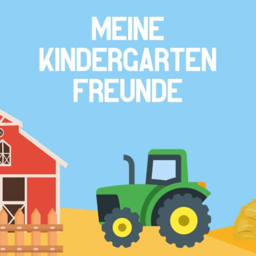Meine Kindergarten Freunde Buch: Kindergartenfreundebuch Jungen I Freundebuch Traktor I Freundschaftsbuch Kindergarten I Traktorbuch Kinder ab 2 Jahre