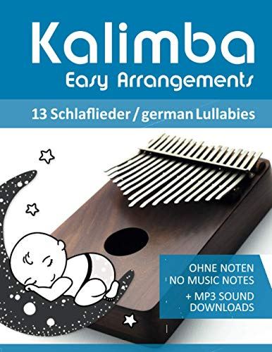 Kalimba Easy Arrangements - 13 Schlaflieder / german Lullabies: Ohne Noten - No Music Notes + MP3-Sound Downloads (Kalimba Songbooks)