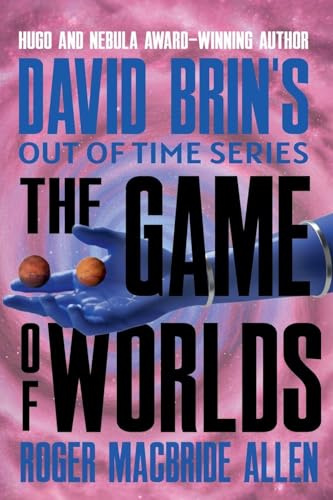 The Game of Worlds (Out of Time)