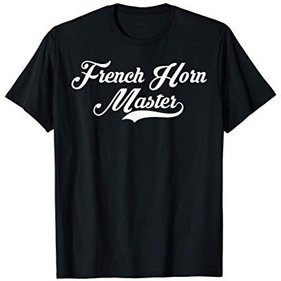 French Horn Master Waldhorn Spieler Hornist Jagdhorn Musik T-Shirt
