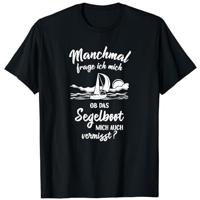 Ob das Segelboot mich vermisst? - Fun Segler Skipper Segeln T-Shirt