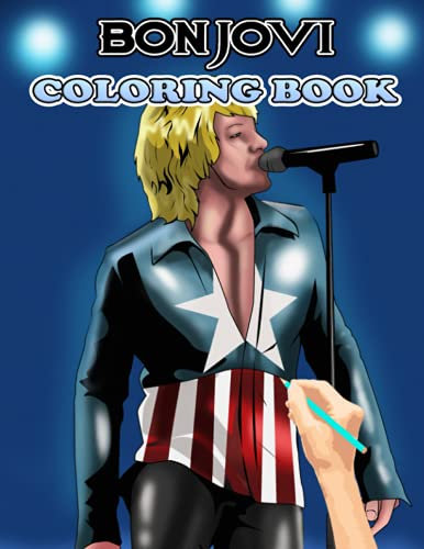 Bon Jovi Coloring Book: Amazing gift for All Ages and Fans with High Quality Image.– 30+ GIANT Great Pages with Premium Quality Images.