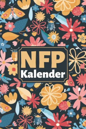 NFP Kalender: Natürliche Familienplanung mit der NFP Methode - 54 Zyklustabellen im kompakten A5 Format - Zykluskalender zur Verhütung mit der symptothermalen Methode