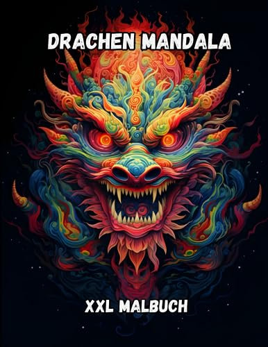 Drachenhaftes Mandala Malbuch: Farbenfrohe Entdeckungsreise für Erwachsene: XXL Malbuch