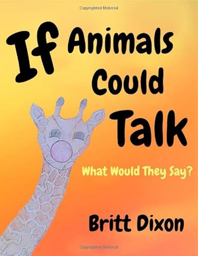 If Animals Could Talk: What Would They Say?
