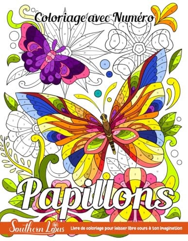 Coloriage avec Numéro Papillons: Livre de coloriage avec de magnifiques papillons accompagnés de fleurs pour adultes, femmes, des pages à dessiner pour se détendre et soulager le stress
