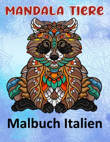 Mandala Tiere Malbuch Italien: Lustige Tiermandalas | Das Mandala Ausmalbuch | 100 Mandala Zeichnungen für Kinder & Erwachsene, kreative Aktivitäten | ein tolles Geschenk